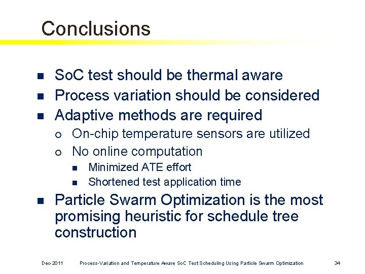 Conclusions n n n So. C test should be thermal aware Process variation should Conclusions n n n So. C test should be thermal aware Process variation should
