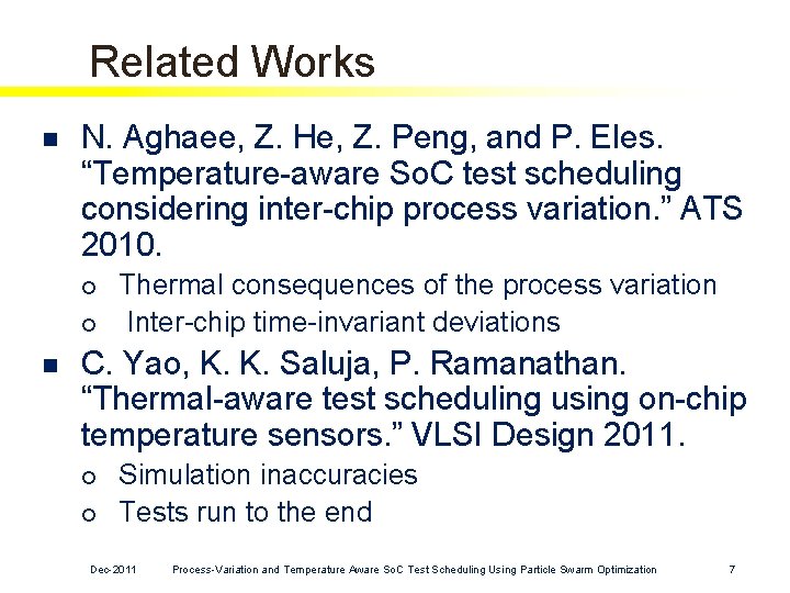 Related Works n N. Aghaee, Z. He, Z. Peng, and P. Eles. “Temperature-aware So. Related Works n N. Aghaee, Z. He, Z. Peng, and P. Eles. “Temperature-aware So.