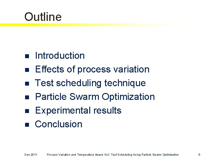 Outline n n n Introduction Effects of process variation Test scheduling technique Particle Swarm Outline n n n Introduction Effects of process variation Test scheduling technique Particle Swarm