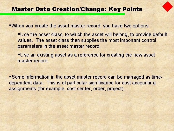 Master Data Creation/Change: Key Points §When you create the asset master record, you have