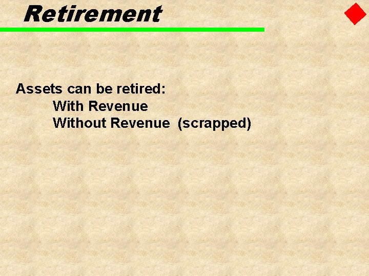 Retirement Assets can be retired: With Revenue Without Revenue (scrapped) 