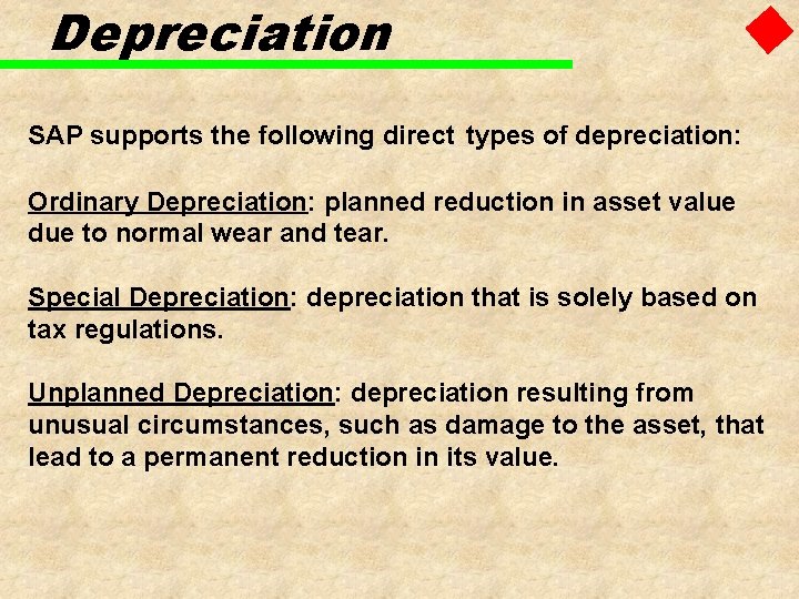 Depreciation SAP supports the following direct types of depreciation: Ordinary Depreciation: planned reduction in