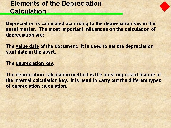 Elements of the Depreciation Calculation Depreciation is calculated according to the depreciation key in