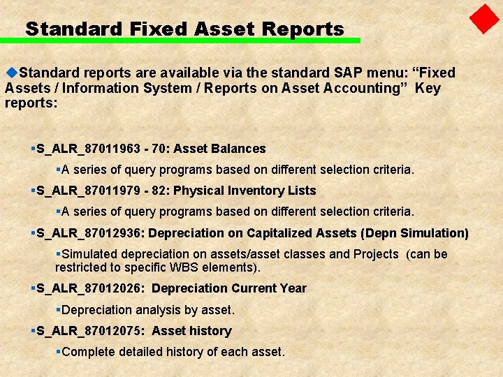 Standard Fixed Asset Reports u. Standard reports are available via the standard SAP menu: