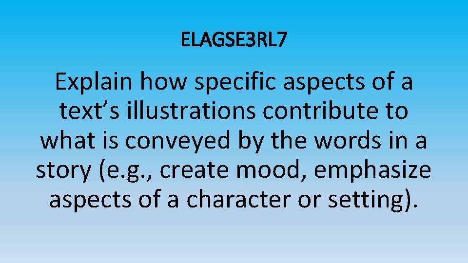 ELAGSE 3 RL 7 Explain how specific aspects of a text’s illustrations contribute to