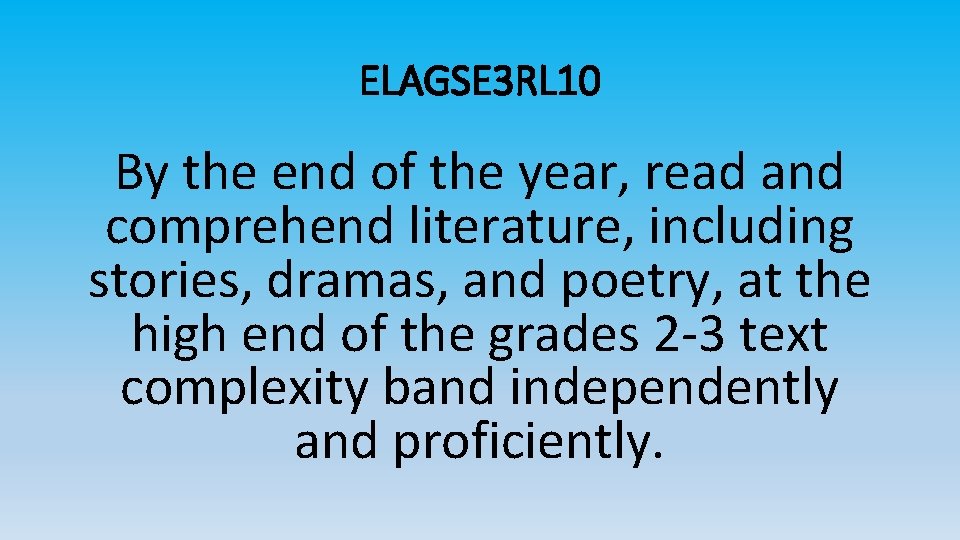 ELAGSE 3 RL 10 By the end of the year, read and comprehend literature,