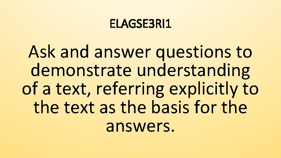 ELAGSE 3 RI 1 Ask and answer questions to demonstrate understanding of a text,