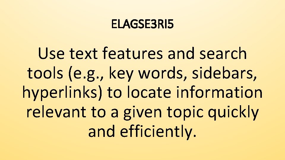 ELAGSE 3 RI 5 Use text features and search tools (e. g. , key