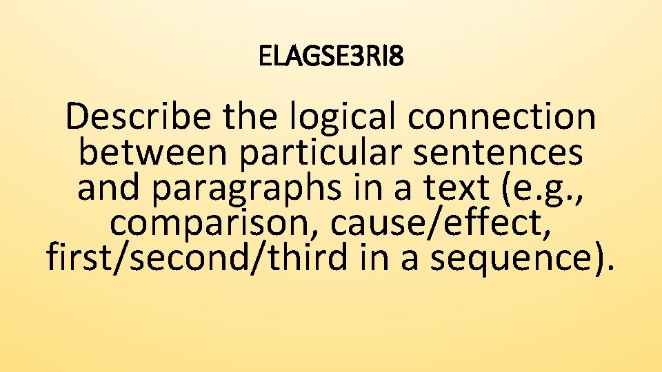 ELAGSE 3 RI 8 Describe the logical connection between particular sentences and paragraphs in