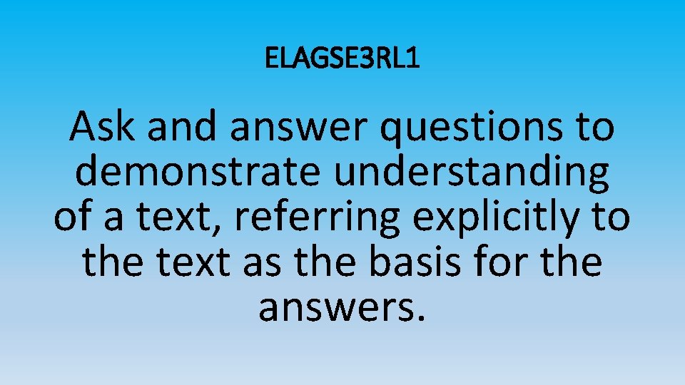 ELAGSE 3 RL 1 Ask and answer questions to demonstrate understanding of a text,