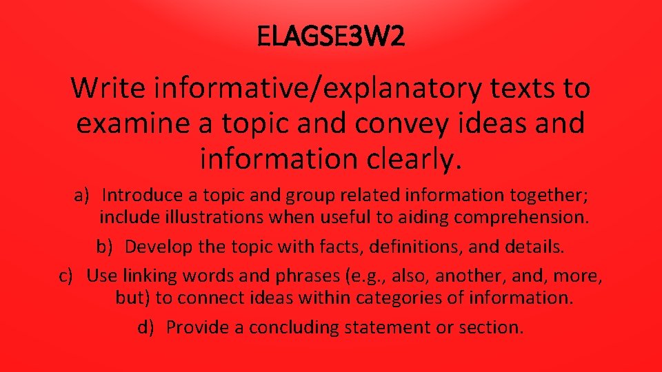 ELAGSE 3 W 2 Write informative/explanatory texts to examine a topic and convey ideas