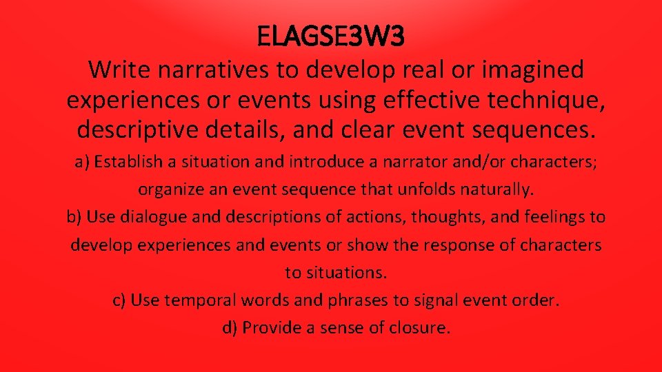 ELAGSE 3 W 3 Write narratives to develop real or imagined experiences or events