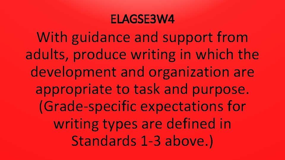 ELAGSE 3 W 4 With guidance and support from adults, produce writing in which