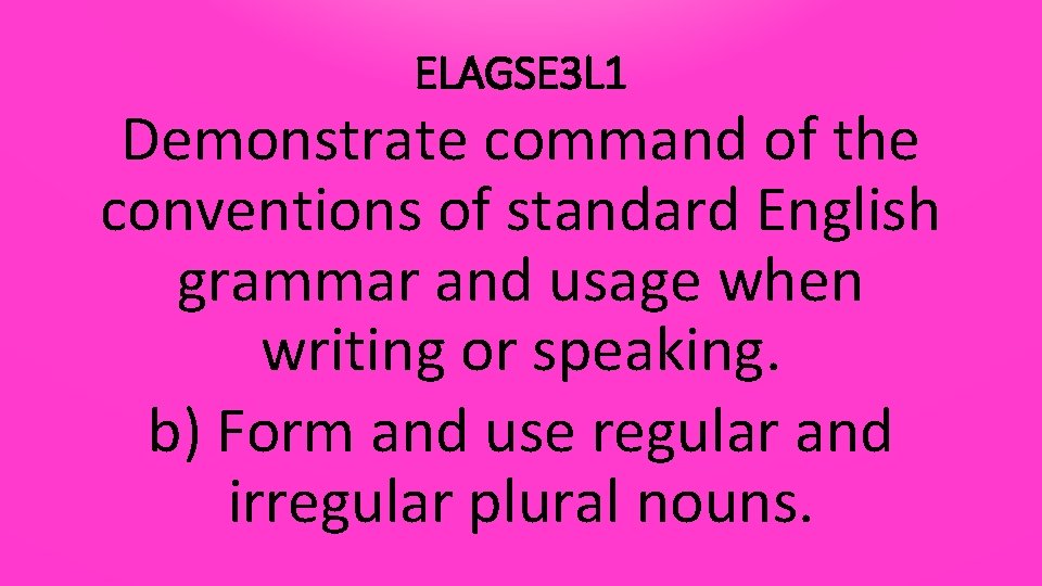 ELAGSE 3 L 1 Demonstrate command of the conventions of standard English grammar and