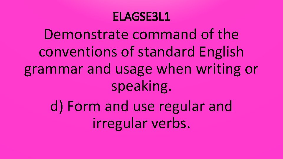 ELAGSE 3 L 1 Demonstrate command of the conventions of standard English grammar and