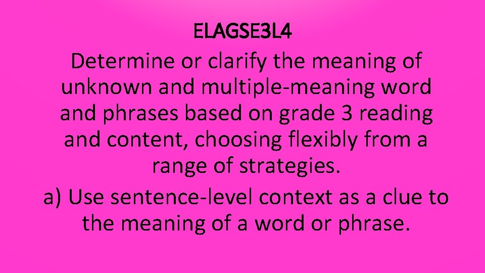ELAGSE 3 L 4 Determine or clarify the meaning of unknown and multiple-meaning word