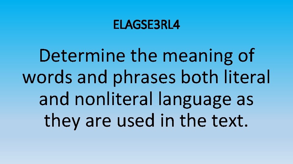 ELAGSE 3 RL 4 Determine the meaning of words and phrases both literal and