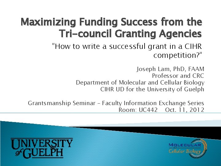 Maximizing Funding Success from the Tri-council Granting Agencies “How to write a successful grant