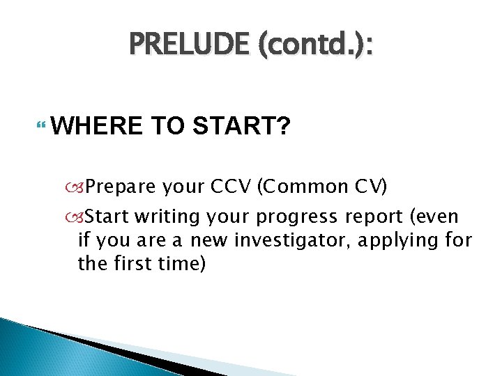 PRELUDE (contd. ): WHERE TO START? Prepare your CCV (Common CV) Start writing your