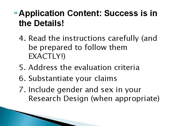  Application Content: Success is in the Details! 4. Read the instructions carefully (and