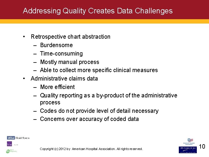 Addressing Quality Creates Data Challenges • Retrospective chart abstraction – Burdensome – Time-consuming –