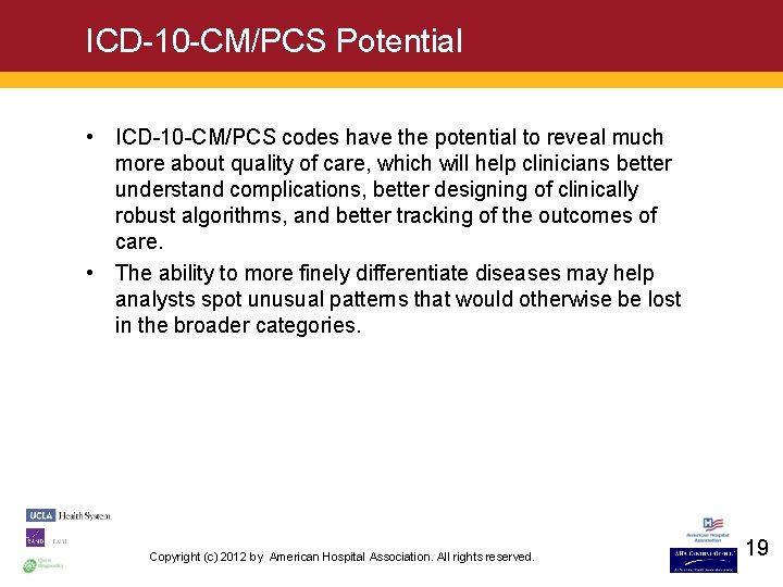 ICD-10 -CM/PCS Potential • ICD-10 -CM/PCS codes have the potential to reveal much more