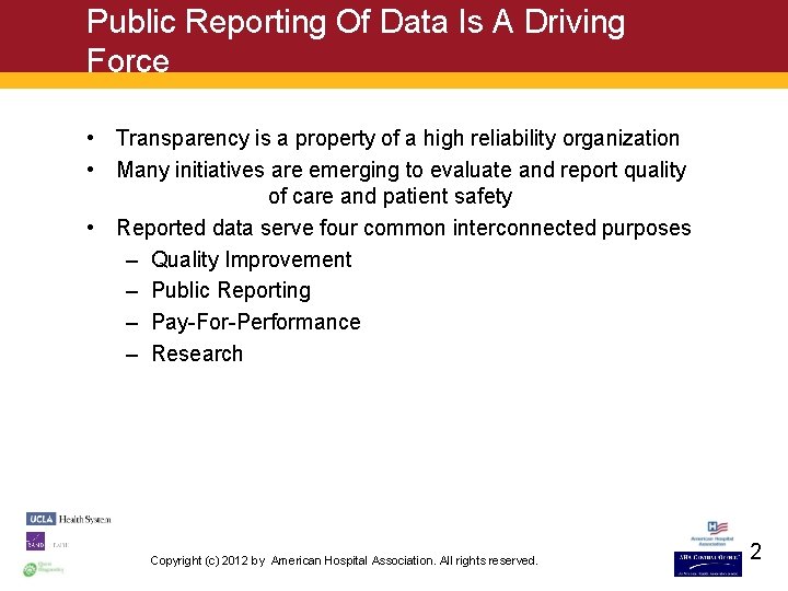 Public Reporting Of Data Is A Driving Force • Transparency is a property of