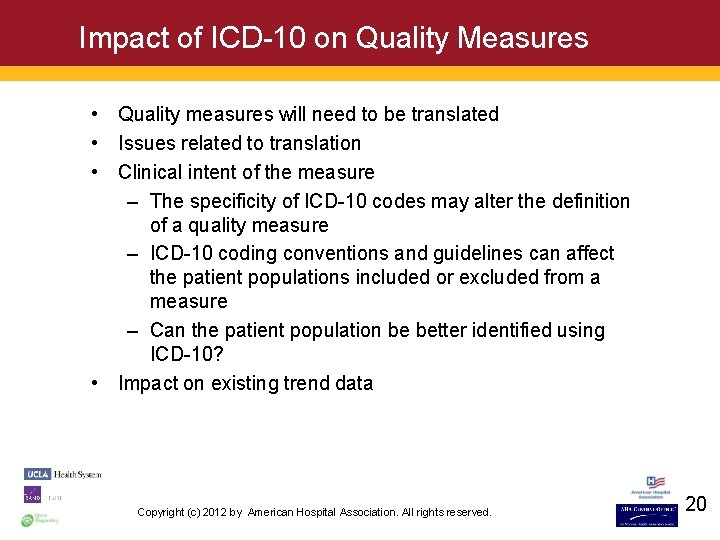 Impact of ICD-10 on Quality Measures • Quality measures will need to be translated