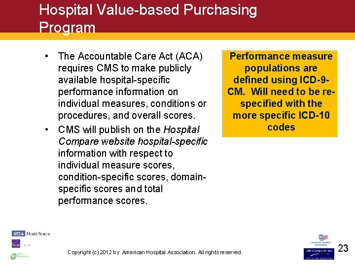 Hospital Value-based Purchasing Program • The Accountable Care Act (ACA) requires CMS to make