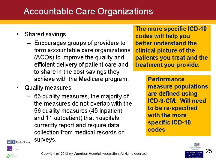 Accountable Care Organizations The more specific ICD-10 • Shared savings codes will help you