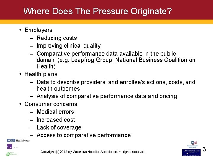 Where Does The Pressure Originate? • Employers – Reducing costs – Improving clinical quality