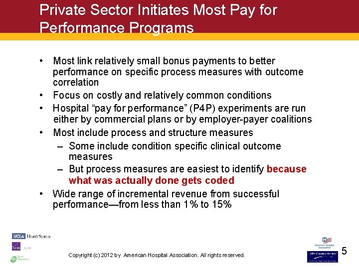 Private Sector Initiates Most Pay for Performance Programs • Most link relatively small bonus
