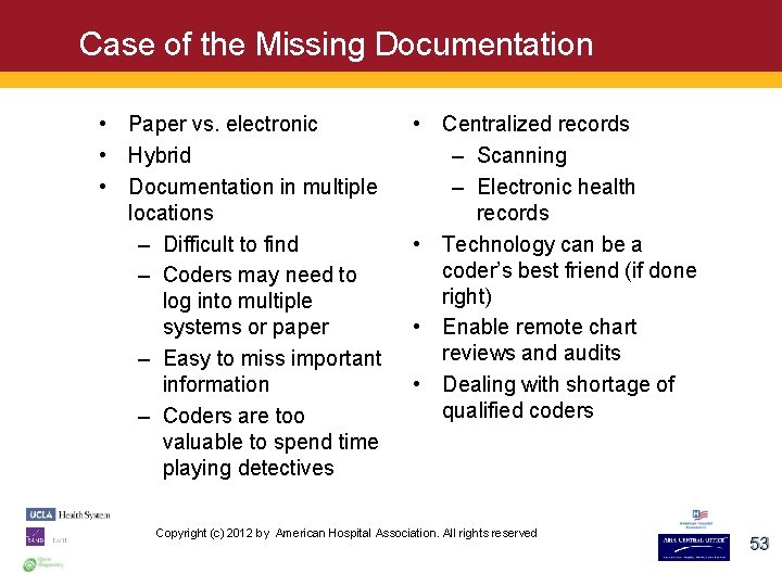 Case of the Missing Documentation • Paper vs. electronic • Hybrid • Documentation in