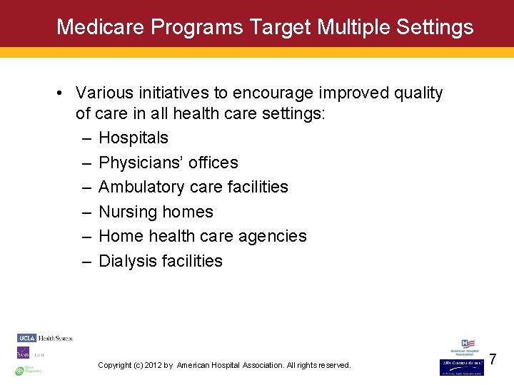 Medicare Programs Target Multiple Settings • Various initiatives to encourage improved quality of care