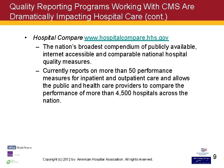 Quality Reporting Programs Working With CMS Are Dramatically Impacting Hospital Care (cont. ) •