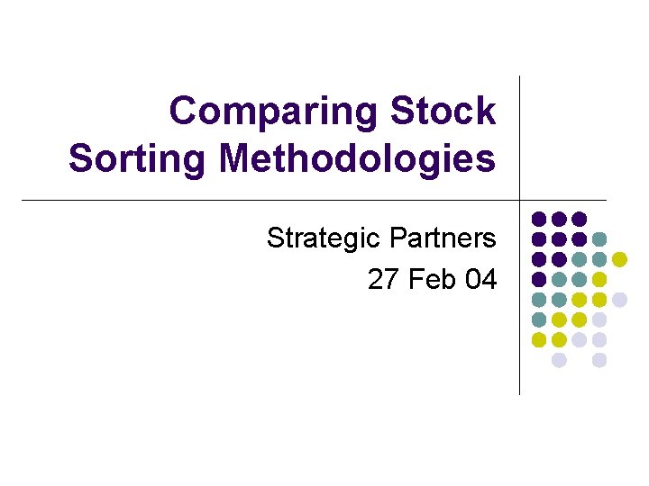 Comparing Stock Sorting Methodologies Strategic Partners 27 Feb 04 