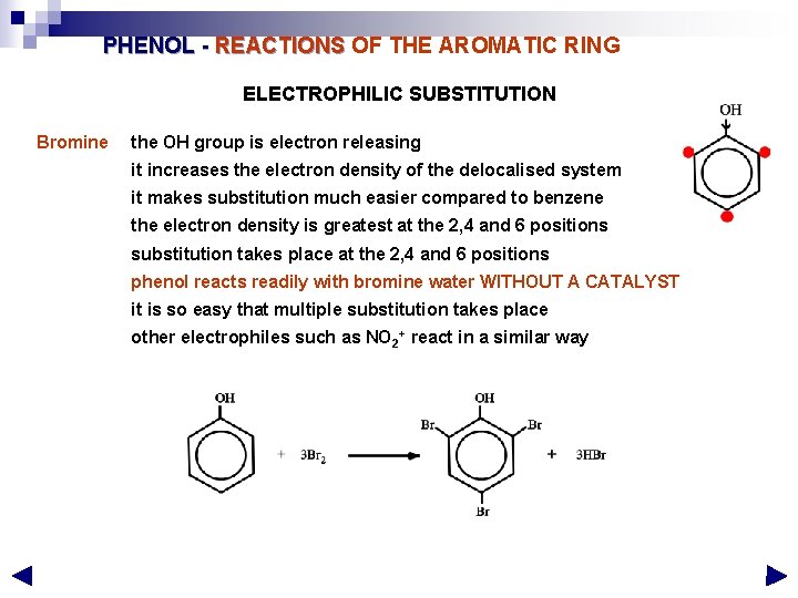 PHENOL - REACTIONS OF THE AROMATIC RING ELECTROPHILIC SUBSTITUTION Bromine the OH group is