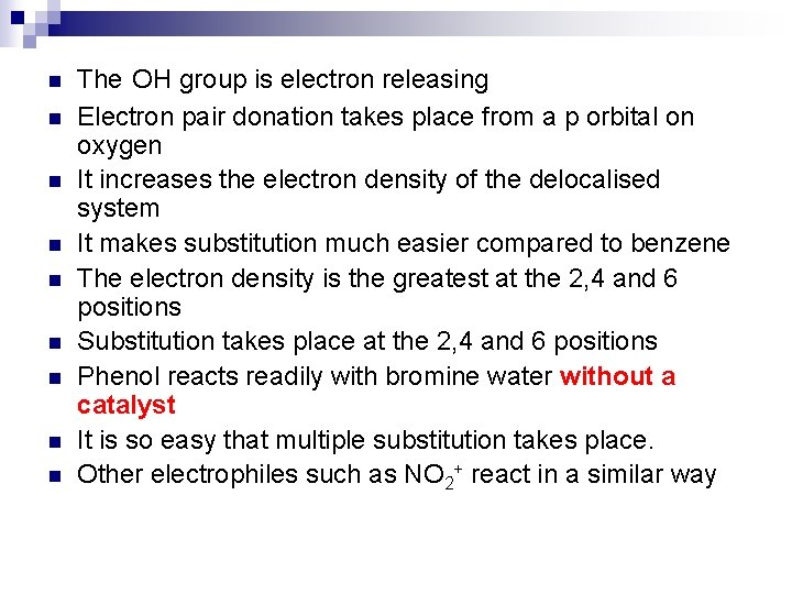 n n n n n The OH group is electron releasing Electron pair donation