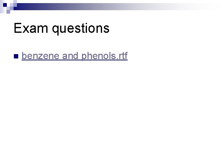 Exam questions n benzene and phenols. rtf 
