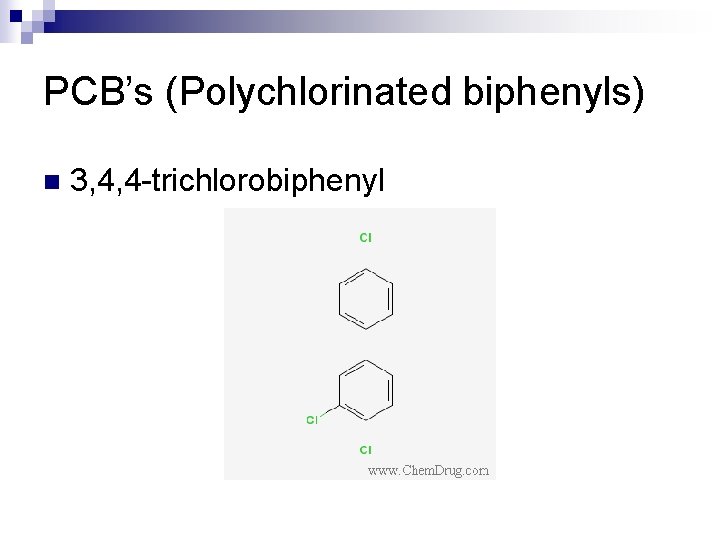 PCB’s (Polychlorinated biphenyls) n 3, 4, 4 -trichlorobiphenyl 