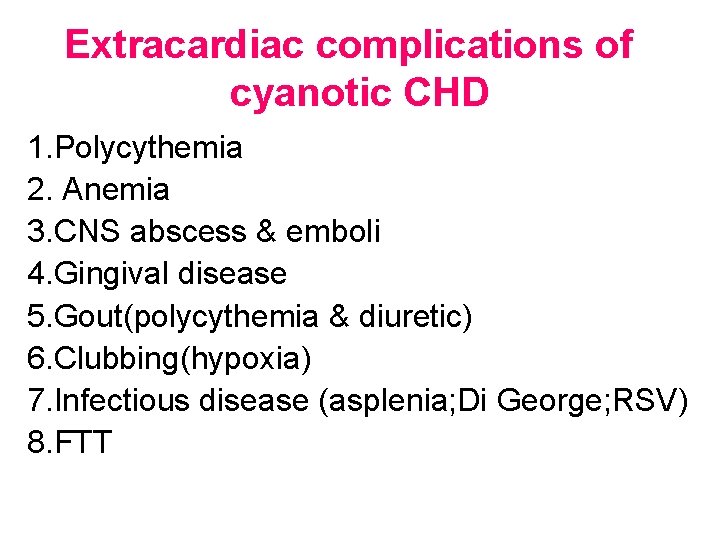 Extracardiac complications of cyanotic CHD 1. Polycythemia 2. Anemia 3. CNS abscess & emboli