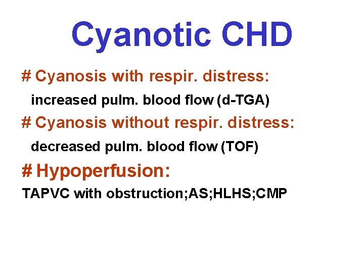 Cyanotic CHD # Cyanosis with respir. distress: increased pulm. blood flow (d-TGA) # Cyanosis