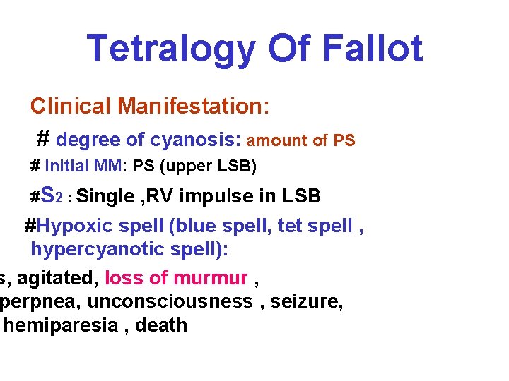 Tetralogy Of Fallot Clinical Manifestation: # degree of cyanosis: amount of PS # Initial