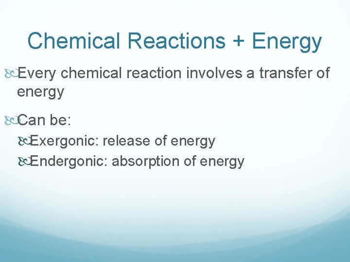 Chemical Reactions + Energy Every chemical reaction involves a transfer of energy Can be: Chemical Reactions + Energy Every chemical reaction involves a transfer of energy Can be:
