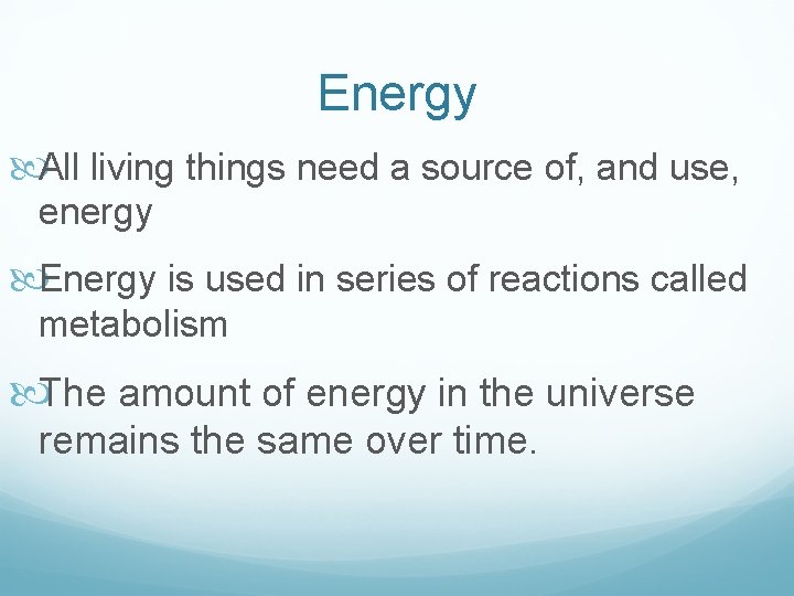 Energy All living things need a source of, and use, energy Energy is used Energy All living things need a source of, and use, energy Energy is used