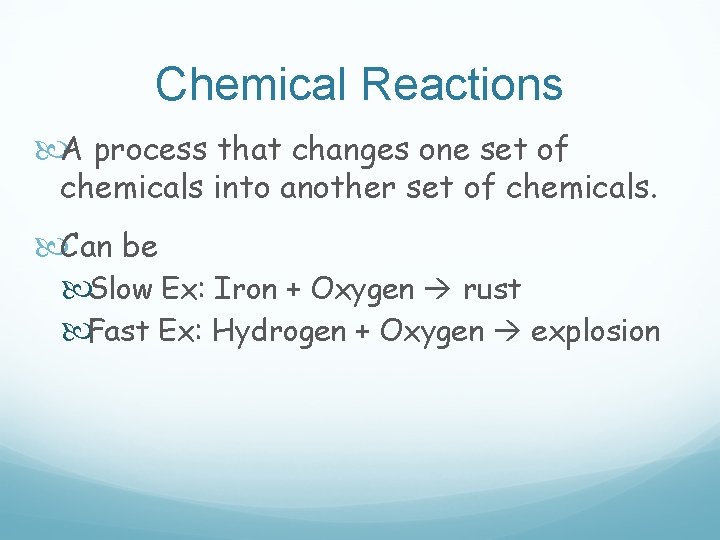 Chemical Reactions A process that changes one set of chemicals into another set of Chemical Reactions A process that changes one set of chemicals into another set of