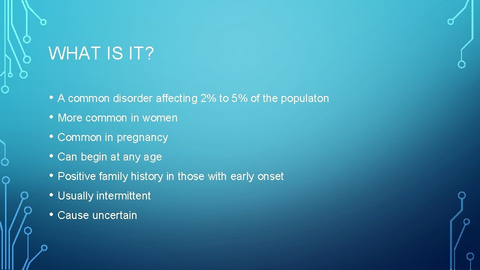 WHAT IS IT? • A common disorder affecting 2% to 5% of the populaton