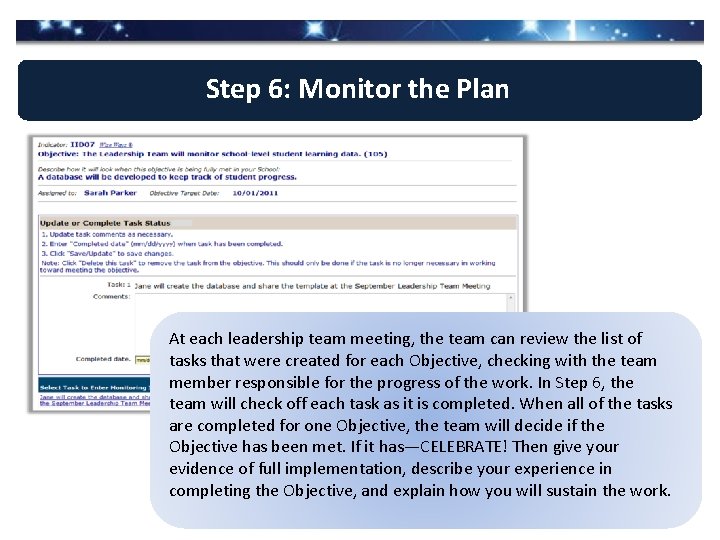 Step 6: Monitor the Plan At each leadership team meeting, the team can review
