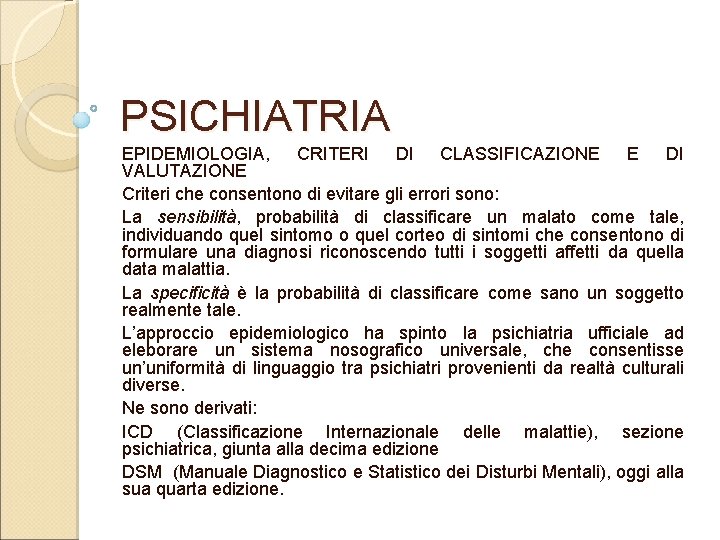 PSICHIATRIA EPIDEMIOLOGIA, CRITERI DI CLASSIFICAZIONE E DI VALUTAZIONE Criteri che consentono di evitare gli