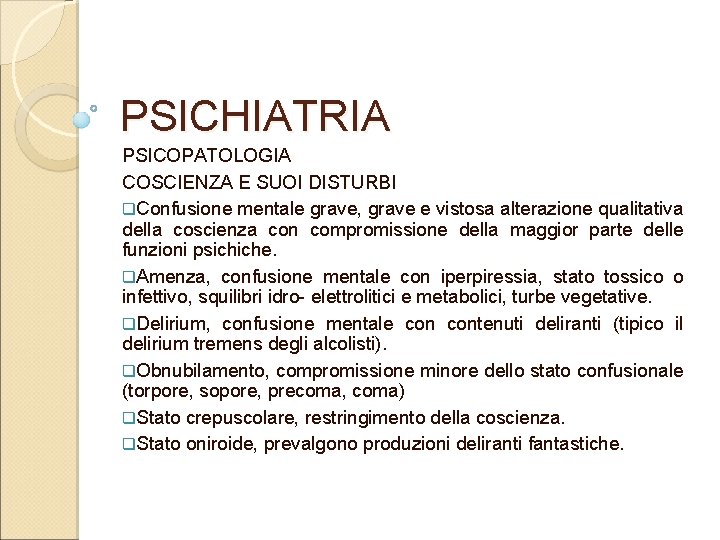 PSICHIATRIA PSICOPATOLOGIA COSCIENZA E SUOI DISTURBI q. Confusione mentale grave, grave e vistosa alterazione